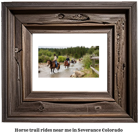 horse trail rides near me in Severance, Colorado